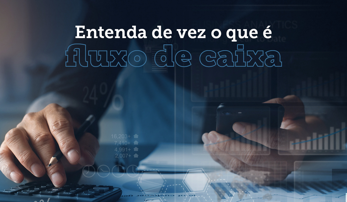 Entenda o que é um fluxo de caixa